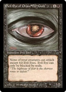 【ENG】《オームズ＝バイ＝ゴアの邪眼/Evil Eye of Orms-by-Gore》[LEG]