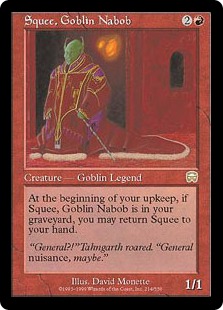 【ENG】《ゴブリンの太守スクイー/Squee, Goblin Nabob》[MMQ]