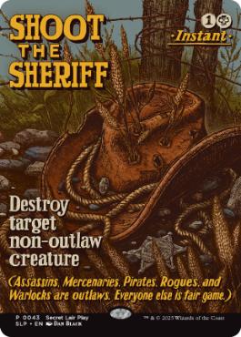 【ENG】■ボーダーレス■《保安官を撃て/Shoot the Sheriff》[Secret Lair Prize]